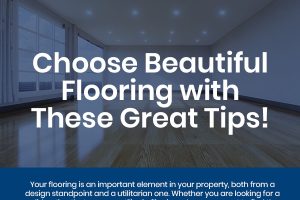 Choose Beautiful Flooring with These Great Tips! [infographic]